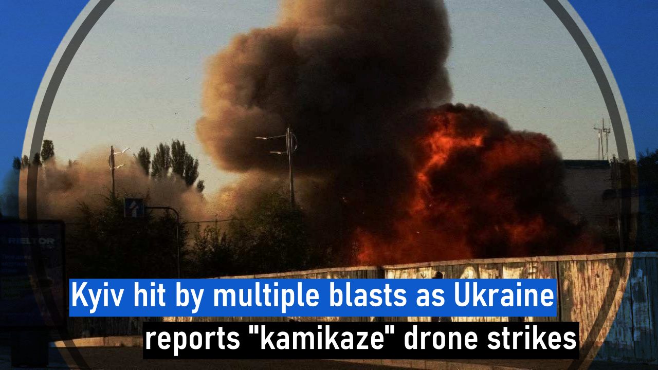 Kyiv hit by multiple blasts as Ukraine reports kamikaze drone strikes