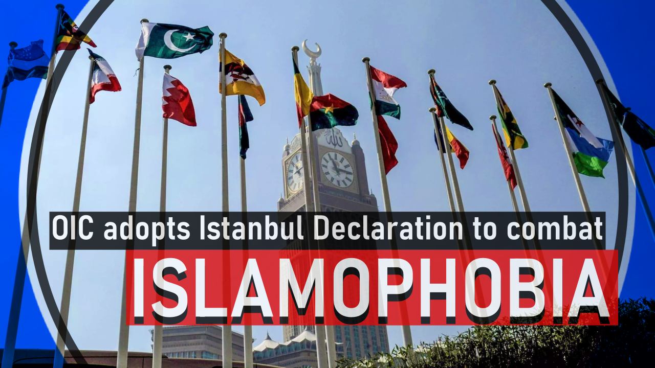 OIC adopts Istanbul Declaration to combat Islamophobia worldwide