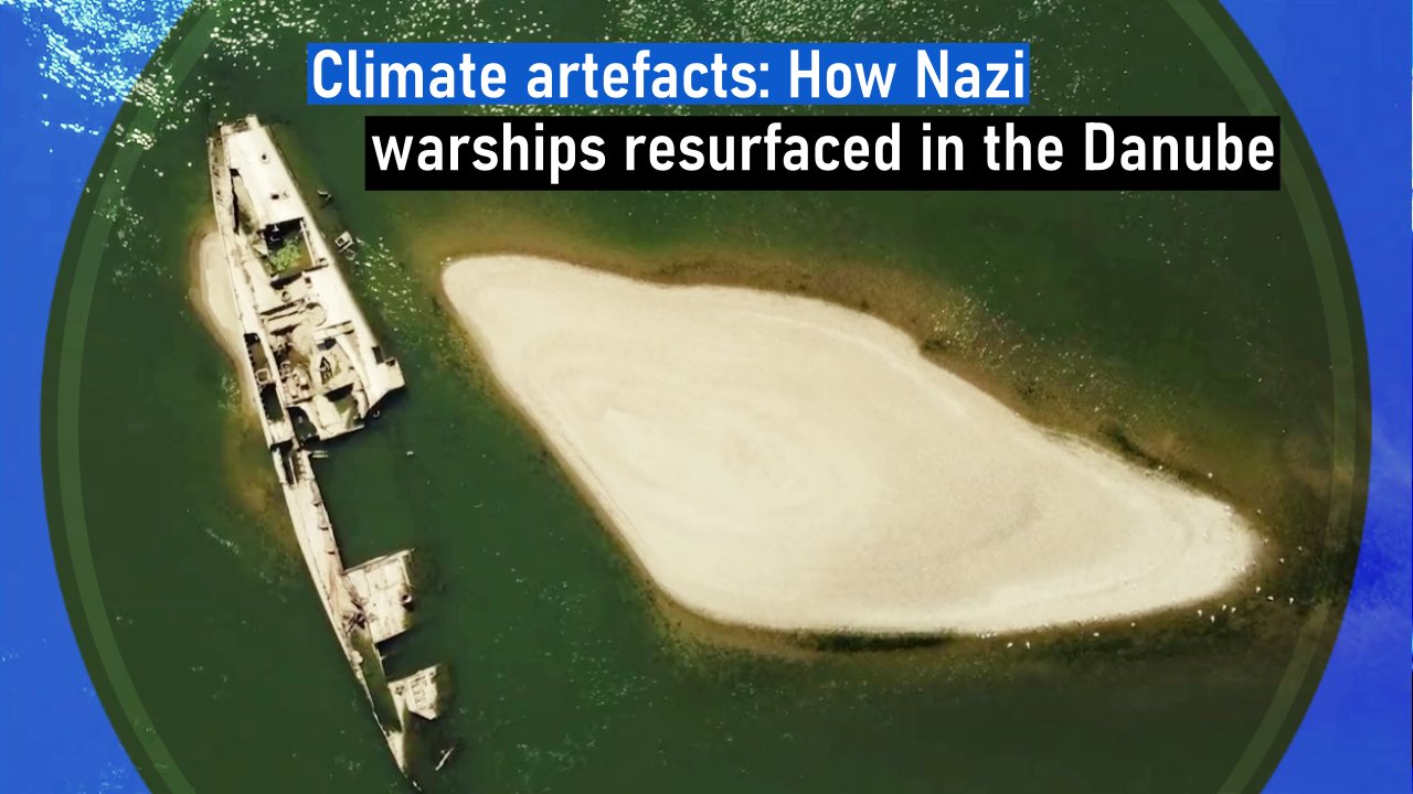 Climate artefacts How Nazi warships resurfaced in the Danube
